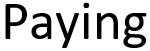 Paying
